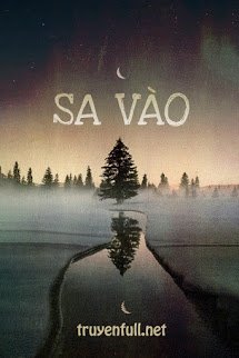 Sa Vào - Bạch Giới Tử