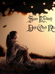 Sao Không Chờ Đợi Nhau