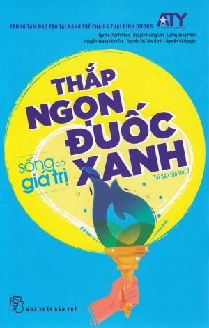 Thắp Ngọn Đuốc Xanh - Sống Có Giá Trị 3