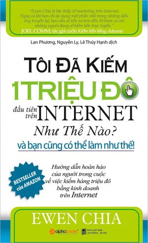 Tôi Đã Kiếm 1 Triệu Đô Trên Internet Như Thế Nào?