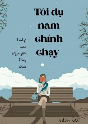 Tôi Dụ Nam Chinh Chạy