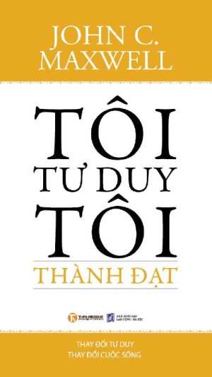 Tôi Tư Duy Tôi Thành Đạt