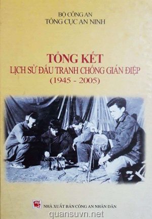 Tổng Kết Lịch Sử Đấu Tranh Chống Gián Điệp 1945-2005