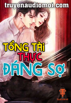 Tổng Tài Thực Đáng Sợ