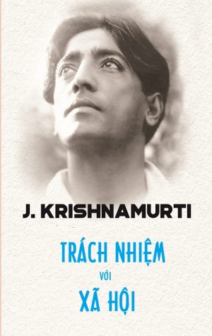 Trách Nhiệm Với Xã Hội - Jiddu Krishnamurti