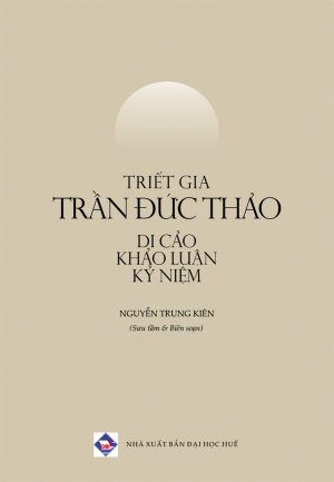 Triết gia Trần Đức Thảo: Di cảo, Khảo luận, Kỷ niệm