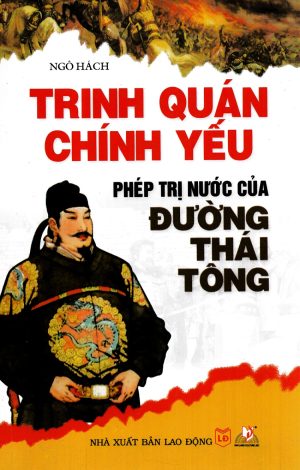 Trinh Quán Chính Yếu - Phép Trị Nước Của Đường Thái Tông