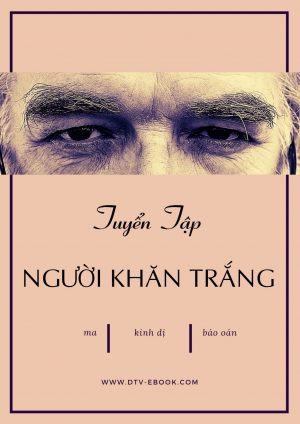 Tuyển Tập Truyện Ma của Người Khăn Trắng