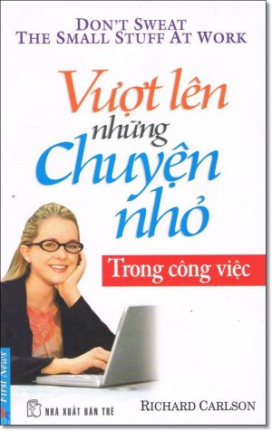 Vượt Lên Những Chuyện Nhỏ Trong Công Việc