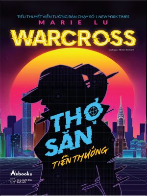 Warcross Thợ Săn Tiền Thưởng - Marie Lu