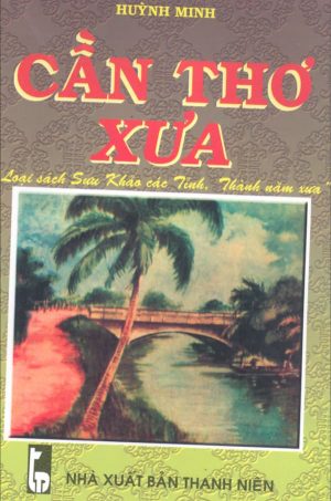 Cần Thơ Xưa Và Nay - Huỳnh Minh