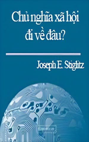 Chủ Nghĩa Xã Hội Đi Về Đâu?