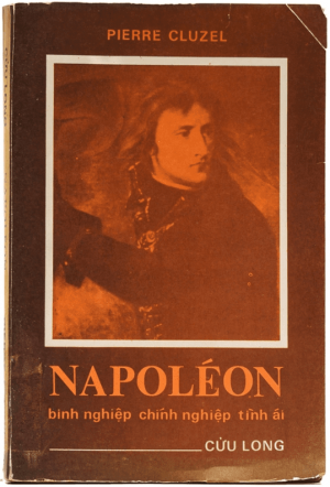 Napoléon - Binh Nghiệp, Chính Nghiệp, Tình Ái