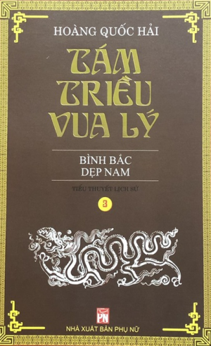 Tám Triều Vua Lý Tập 3: Bình Bắc Dẹp Nam