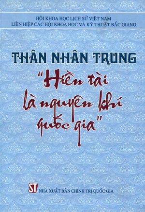 Thân Nhân Trung - Hiền Tài Là Nguyên Khí Quốc Gia