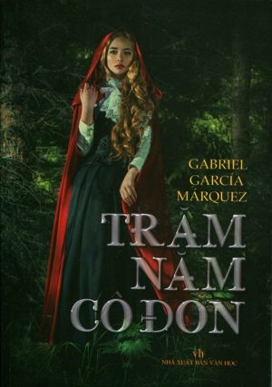 Trăm Năm Cô Đơn - Gabriel Garcia Marquez