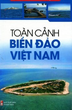 Chủ Quyền Biển Đảo Việt Nam - Toàn Cảnh Biển Đảo Việt Nam