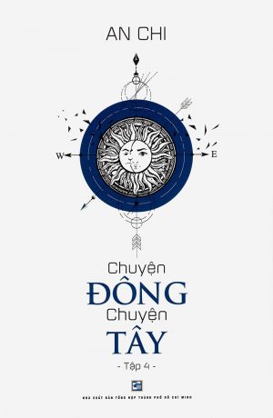 Chuyện Đông Chuyện Tây 4 - An Chi