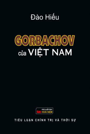 Gorbachov Của Việt Nam - Đào Hiếu