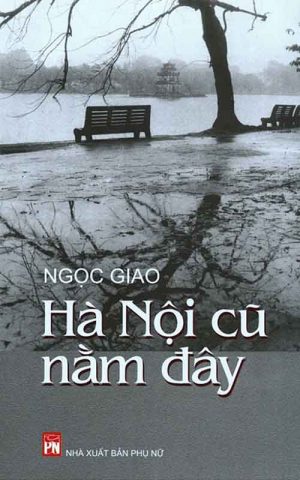 Hà Nội Cũ Nằm Đây - Ngọc Giao