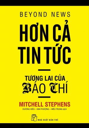 Hơn Cả Tin Tức - Tương Lai Của Báo Chí