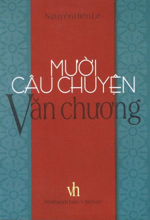 Mười Câu Chuyện Văn Chương - Nguyễn Hiến Lê