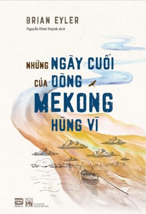 Những Ngày Cuối Của Dòng Mekong Hùng Vĩ