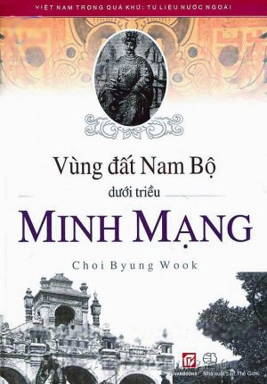 Vùng Đất Nam Bộ Dưới Triều Minh Mạng