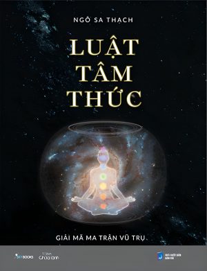 Luật Tâm Thức: Giải Mã Ma Trận Vũ Trụ