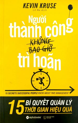 Người Thành Công Không Bao Giờ Trì Hoãn