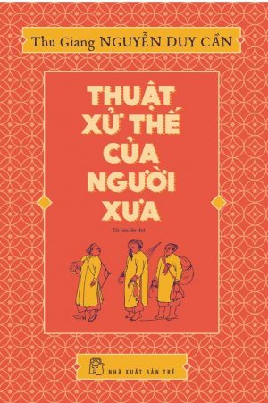 Thuật Xử Thế Của Người Xưa