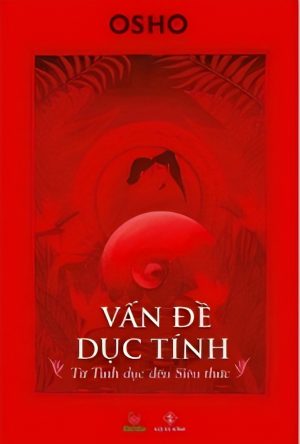 Vấn Đề Dục Tính: Từ Tình Dục đến Siêu Tâm Thức