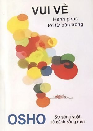 Vui Vẻ: Hạnh phúc từ bên trong - Osho