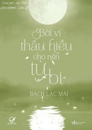 Bởi Vì Thấu Hiểu Cho Nên Từ Bi