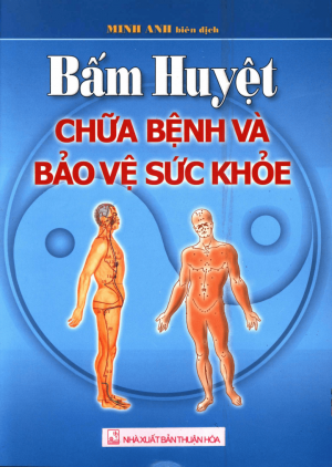 Bấm Huyệt Chữa Bệnh Và Bảo Vệ Sức Khoẻ