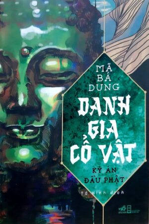 Danh Gia Cổ Vật 1: Kỳ Án Đầu Phật