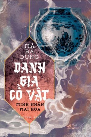 Danh Gia Cổ Vật 4: Minh Nhãn Mai Hoa