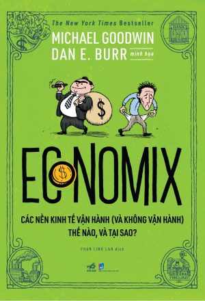 Economix: Các Nền Kinh Tế Vận Hành Thế Nào Và Tại Sao?