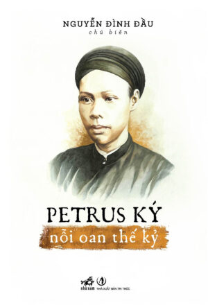 Petrus Ký: Nỗi Oan Thế Kỷ