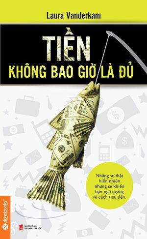 Tiền Không Bao Giờ Là Đủ