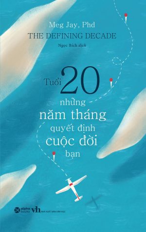 Tuổi 20: Những Năm Tháng Quyết Định Cuộc Đời Bạn