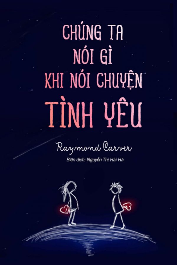 Chúng Ta Nói Gì Khi Nói Chuyện Tình Yêu