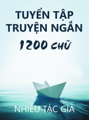 Tuyển Tập Truyện Ngắn 1200 Chữ