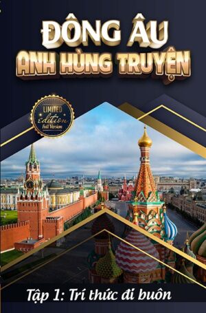 Đông Âu Anh Hùng Truyện 1: Tri Thức Đi Buôn PDF