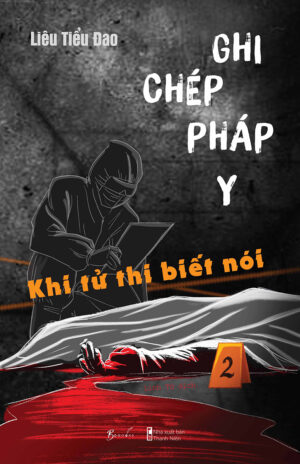 Ghi Chép Pháp Y 2: Khi Tử Thi Biết Nói