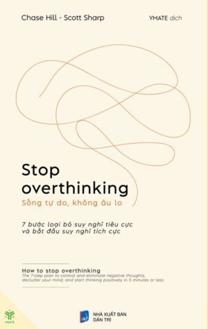 Stop Overthinking: Sống tự do, không âu lo